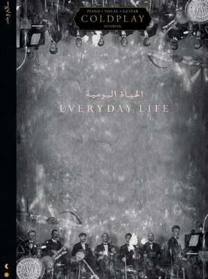 Coldplay - Everyday Life Songbook Arranged for Piano/Vocal/Guitar de Coldplay