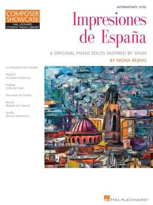 Impresiones de Espana - 6 Original Piano Solos Inspired by Spain by Mona Rejino de Mona Rejino