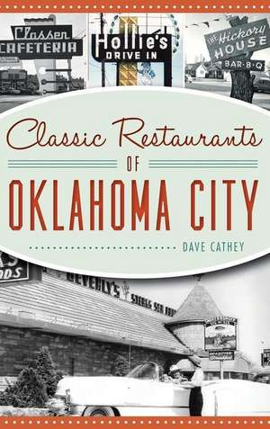 Classic Restaurants of Oklahoma City de David Cathey