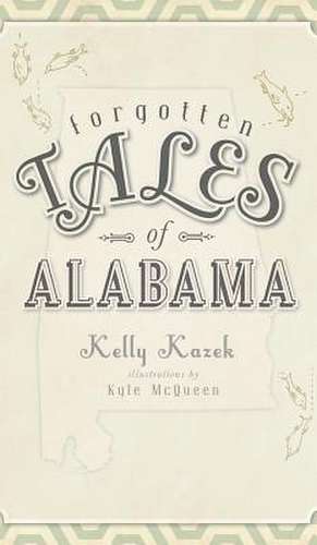 Forgotten Tales of Alabama de Kelly Kazek