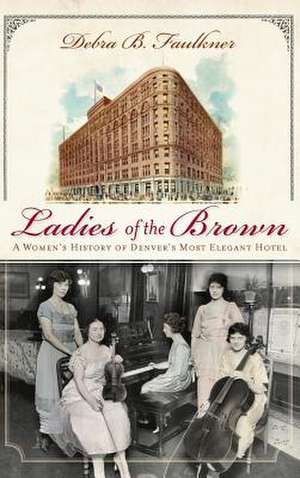 Ladies of the Brown de Debra B. Faulkner