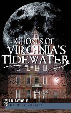 Ghosts of Virginia's Tidewater de L. B. Taylor