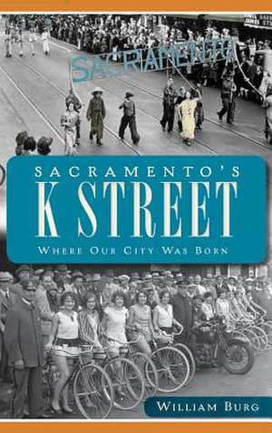 Sacramento's K Street de William Burg