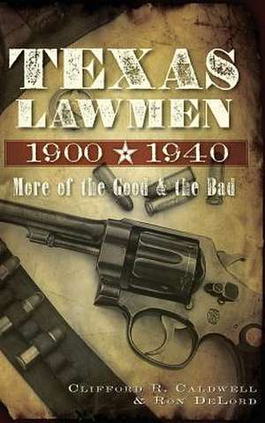 Texas Lawmen, 1900-1940 de Clifford R. Caldwell