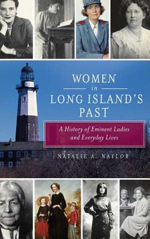 Women in Long Island's Past de Natalie Naylor