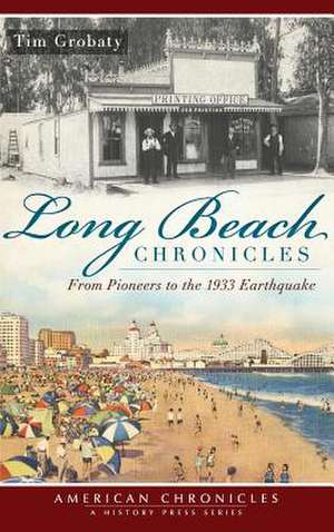 Long Beach Chronicles de Tim Grobaty