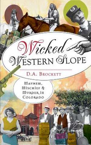 Wicked Western Slope de D. A. Brockett