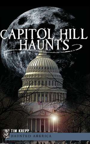 Capitol Hill Haunts de Tim Krepp