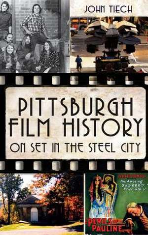 Pittsburgh Film History de John Tiech