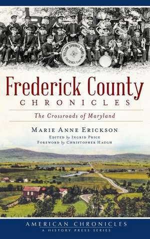 Frederick County Chronicles: The Crossroads of Maryland de Marie Anne Erickson