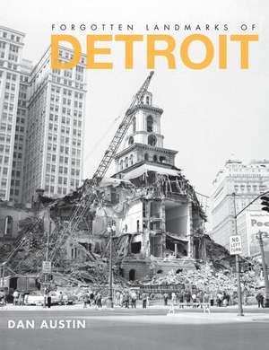 Forgotten Landmarks of Detroit de Dan Austin