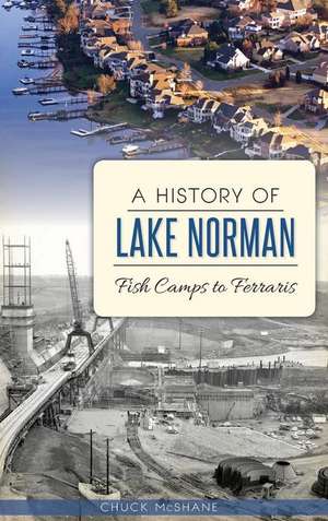 A History of Lake Norman: Fish Camps to Ferraris de Chuck McShane