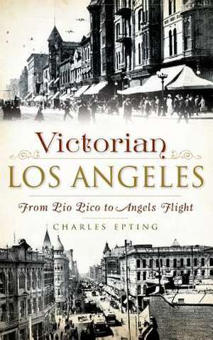 Victorian Los Angeles de Charles Epting