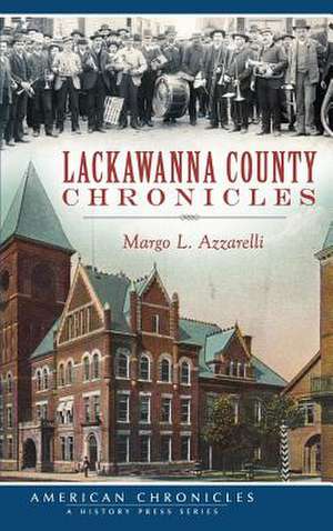 Lackawanna County Chronicles de Margo L. Azzarelli