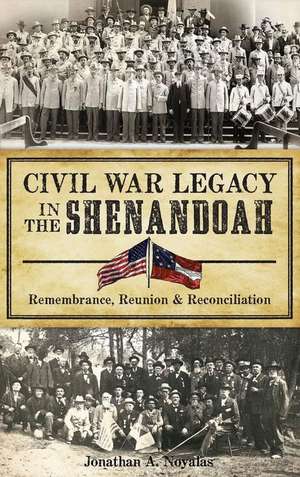 Civil War Legacy in the Shenandoah de Jonathan A. Noyalas