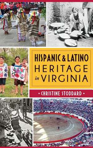 Hispanic & Latino Heritage in Virginia de Christine Stoddard