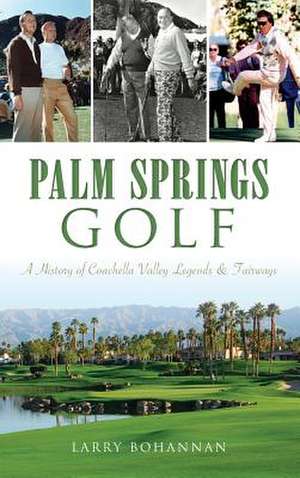 Palm Springs Golf de Larry Bohannan