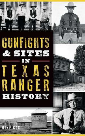 Gunfights & Sites in Texas Ranger History de Mike Cox