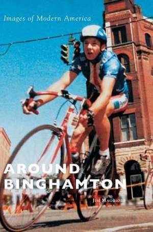 Around Binghamton de Jim Maggiore