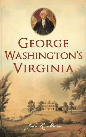 George Washington's Virginia de John R Maass