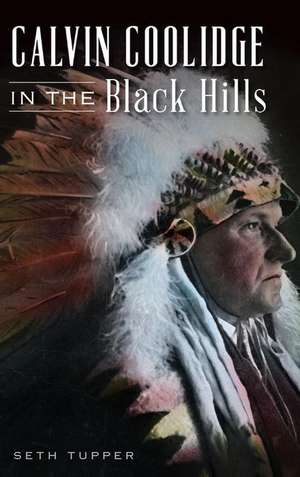 Calvin Coolidge in the Black Hills de Seth Tupper