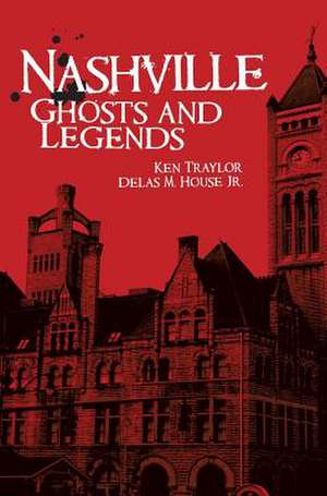 Nashville Ghosts and Legends de Ken Traylor