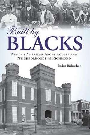 Built by Blacks de Selden Richardson