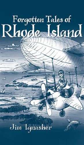 Forgotten Tales of Rhode Island de Jim Ignasher