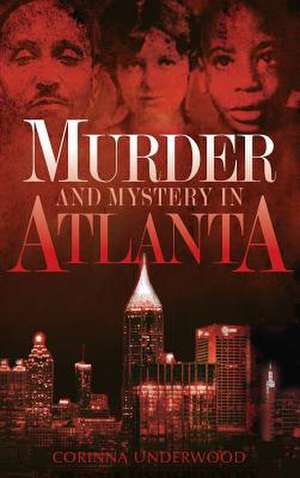 Murder and Mystery in Atlanta de Corinna Underwood