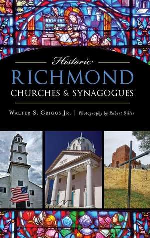 Historic Richmond Churches & Synagogues de Walter S. Griggs