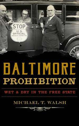 Baltimore Prohibition de Michael T. Walsh