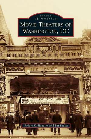 Movie Theaters of Washington, DC de Robert K Headley