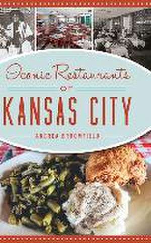 Iconic Restaurants of Kansas City de Andrea Broomfield