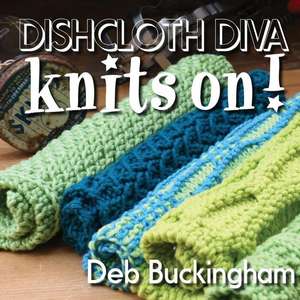 Dishcloth Diva Knits On! de Deb Buckingham