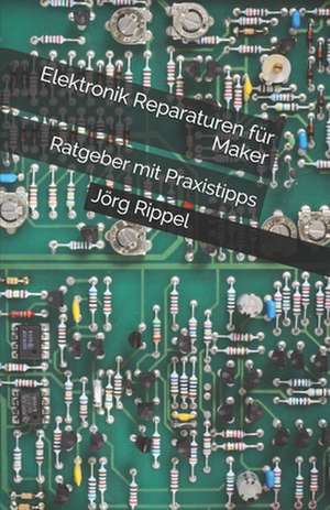 Elektronik Reparaturen Fur Maker de Rippel, Jorg