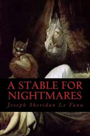 A Stable for Nightmares de Joseph Sheridan Le Fanu