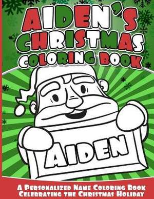 Aiden's Christmas Coloring Book de Books, Aiden