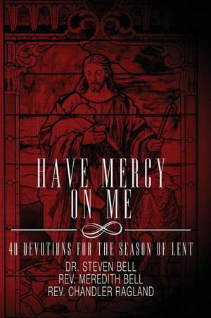 Have Mercy on Me de Dr Steven Bell