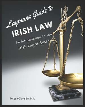 Layman's Guide to Irish Law de Teresa Clyne