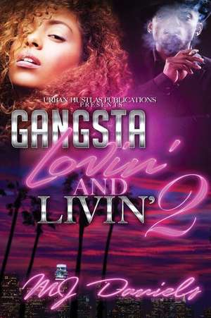 Gangsta Lovin and Livin 2 de Mj Daniels