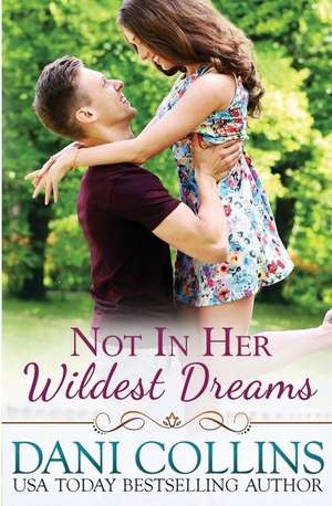 Not in Her Wildest Dreams de Dani Collins