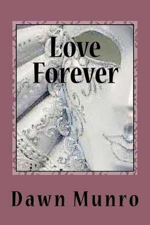 Love Forever de Munro, MS Dawn D. D.