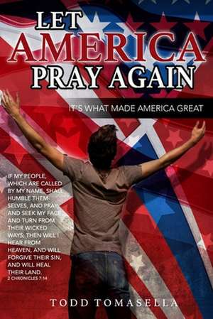 Let America Pray Again de Todd Tomasella