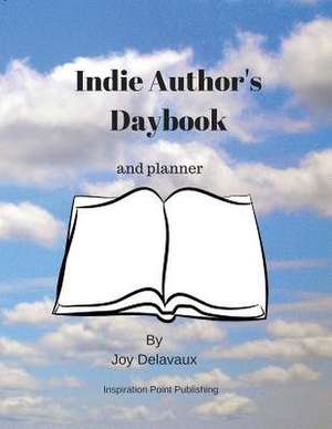 Indie Author's Daybook de Delavaux, Joy