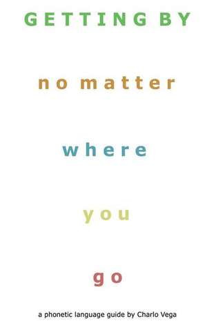 Getting by (No Matter Where You Go) de Vega, Charlo