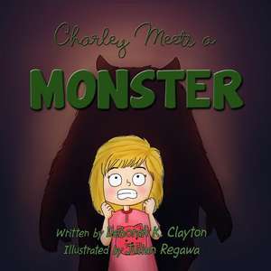 Charley Meets a Monster de Clayton, Deborah K.