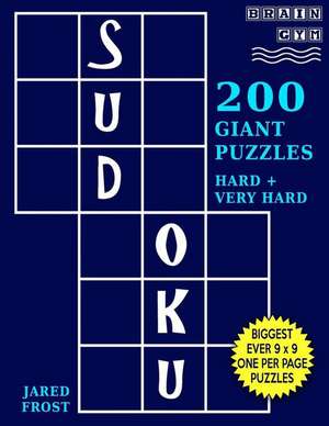 Sudoku 200 Giant Puzzles,100 Hard and 100 Very Hard de Jared Frost