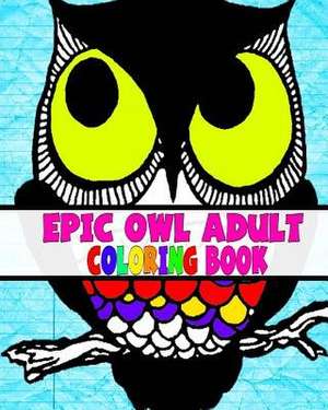 Epic Owl Adult Coloring Book de Susan Potter Fields