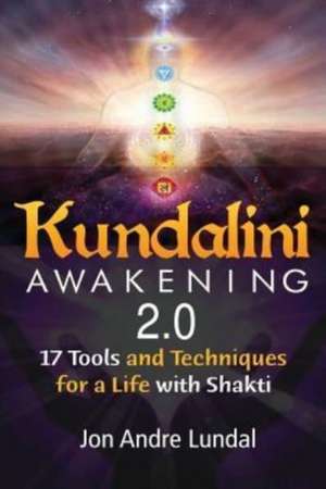 Kundalini Awakening 2.0 de Jon Andre Lundal