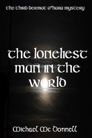 The Loneliest Man in the World de Michael McDonnell